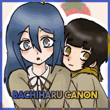 a drawing of two girls with the name bachiharu canon written on the bottom