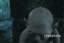 a picture of a goblin with the words yyeeesssss precious on it