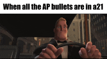 a man in a suit and bow tie is driving a car with the caption when all the ap bullets are in a21