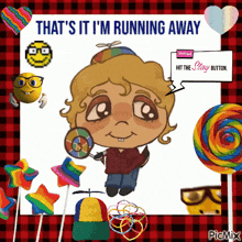 a cartoon of a man holding a lollipop with the words that 's it i 'm running away on the bottom