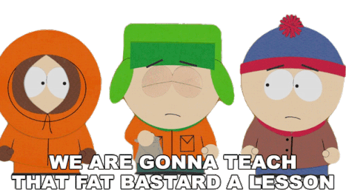 We Are Gonna Teach That Fat Bastard A Lesson Stan Marsh Sticker - We Are Gonna Teach That Fat Bastard A Lesson Stan Marsh Kenny Mccormick Stickers