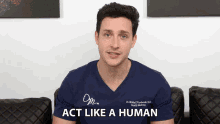 Act Like A Human Mikhail Varshavski GIF - Act Like A Human Mikhail Varshavski Doctor Mike GIFs