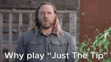 Why Play Just The Tip With Harmful Chemicals Playjsutthetip GIF - Why Play Just The Tip With Harmful Chemicals Why Play Just The Tip Play Just The Tip GIFs