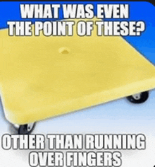 a yellow scooter with the words what was even the point of these other than running over fingers on it