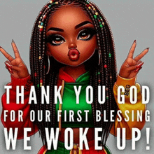 a cartoon of a girl with braids giving a peace sign and the words thank you god for our first blessing we woke up