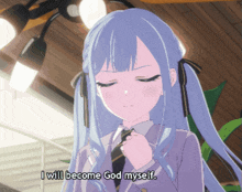 a blue haired anime girl says i will become god myself