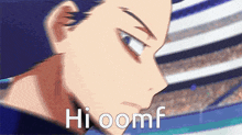 a close up of a man 's face with the words `` hi oomf '' written on it .