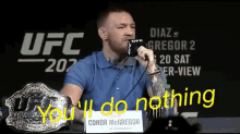 Youll Do Nothing Connor Mc Greggor GIF - Youll Do Nothing Connor Mc Greggor Ufc GIFs