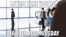 take you to wonder egg tuesday wonder egg wonder egg priority come with me