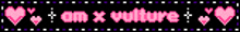 the word vulture is on a black background with pink hearts