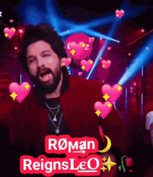 a man with a beard is surrounded by pink hearts and the name roman reigns leo