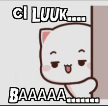 a cartoon cat is peeking out from behind a wall and saying `` ci luuk baaaa '' .