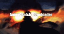 an anime batch downloader advertisement with a man in the background
