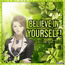 a picture of a woman with the words " believe in yourself you 've got this " on it