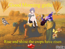a painting of a woman sitting on a bale of hay with the words good morning girls rise and shine the crops have risen