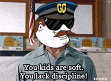 a cartoon of a police officer saying you kids are soft and you lack discipline