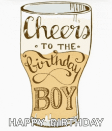 a drawing of a beer glass with the words cheers to the birthday boy written on it