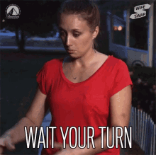 Wait Your Turn Wait For It GIF