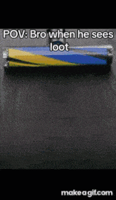 a picture of a vacuum cleaner that says pov bro when he sees loot on it