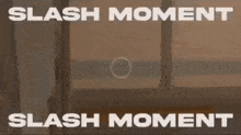 Slash Slash Moment GIF - Slash Slash Moment Moment GIFs