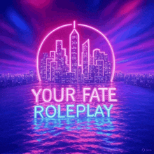 a neon sign says your fate roleplay with a city in the background
