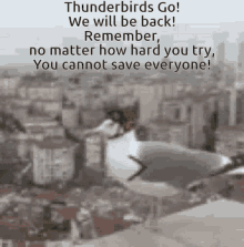 Thunderbirds Go Will Be Back GIF - Thunderbirds Go Will Be Back No Matter How Hard You Try GIFs