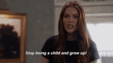 stop being a child and grow up grow up stop mad angry