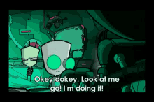 I'M Doing It!! GIF - Invader Zim Robot Look At Me GIFs