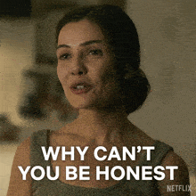 a woman says why can 't you be honest in a netflix ad