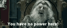 You Have No Power Here! GIF
