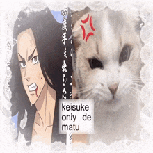 a picture of a man and a cat with the words keisuke only de matu