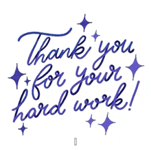 it says `` thank you for your hard work ! ''