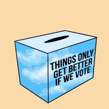 Things Only Get Better If We Vote Things GIF - Things Only Get Better If We Vote Things Get Better GIFs