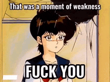 a cartoon girl is standing in front of a broken window and says `` that was a moment of weakness fuck you ''