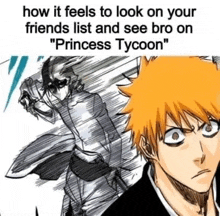 how it feels to look on your friends list and see bro on `` princess tycoon '' .