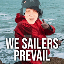 a man in a red jacket giving a thumbs up with the words we sailers prevail behind him