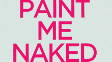 Paint Me Naked Paint Me Naked Ten GIF