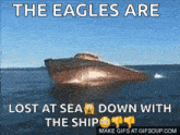 the eagles are lost at sea down with the ship gif
