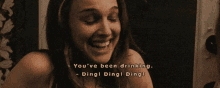 a woman says you 've been drinking ding ding ding !