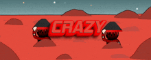 a red background with the words crazy written in red
