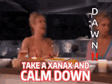 Xanax Calm Down GIF - Xanax Calm Down Ramona Singer GIFs