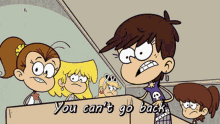 The Loud House You Cant Go Back GIF - The Loud House You Cant Go Back Cant Go Back GIFs