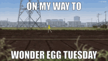 wonder egg priority wonder egg wonder egg tuesday on my way to on my way to wonder egg tuesday