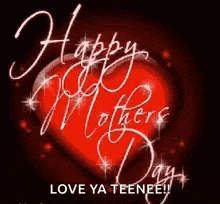 a happy mother 's day card with a red heart and the words `` love ya teenee '' .