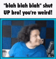 Blah Blah Blah Shut Up GIF - Blah Blah Blah Shut Up Bro GIFs