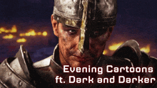 a poster for evening cartoons ft dark and darker with a man in armor