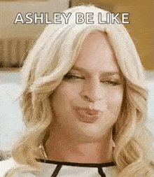 ashley be like gif ashley be like ashley be like ashley be like ashley be like ashley be like