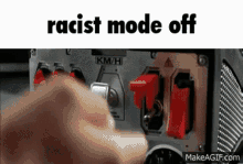 Racist Mode Off Racist GIF - Racist Mode Off Racist Mode GIFs