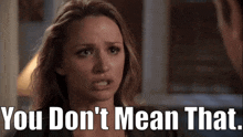 One Tree Hill Quinn James GIF - One Tree Hill Quinn James You Dont Mean That GIFs