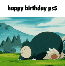 a picture of snorlax sleeping in the grass with the words happy birthday ps5